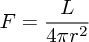 $\displaystyle  F=\frac{L}{4\pi r^2} $