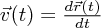 $ \vec{v}(t) = \frac{d\vec{r}(t)}{dt} $